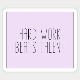 Hard Work Beats Talent - Motivational and Inspiring Work Quotes Sticker